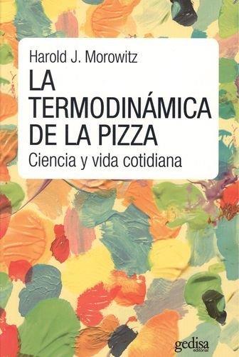 TERMODINÁMICA DE LA PIZZA, LA | 9788416572663 | MOROWITZ, HAROLD J.