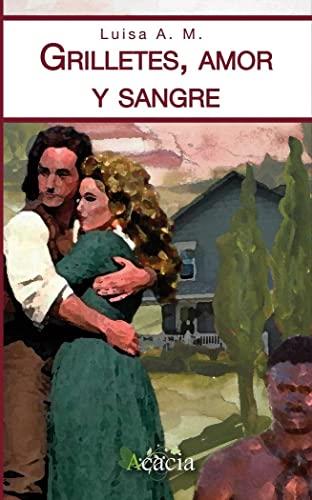 GRILLETES, AMOR Y SANGRE | 9788417262754 | A. M., LUISA