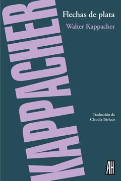 FLECHAS DE PLATA | 9788415851332 | KAPPACHER, WALTER