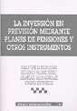 INVERSIÓN EN PREVISIÓN MEDIANTE PLANES DE PENSIONES Y OTROS INSTRUMENTOS, LA | 9788484422235 | PABLO FONT DE MORA SÁINZ/RICARDO JAVIER PALOMO ZURDO/ARÁNTZAZU ARIAS GONZÁLEZ/VIRGINIA REY PAREDES