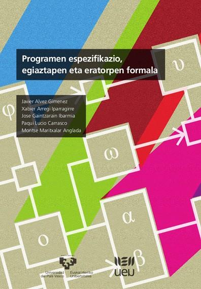 PROGRAMEN ESPEZIFIKAZIO, EGIAZTAPEN ETA ERATORPEN FORMALA | 9788490824283 | ÁLVEZ GIMÉNEZ, JAVIER / ARREGI IPARRAGIRRE, XABIER / GAINTZARAIN IBARMIA, JOSÉ / LUCIO CARRASCO, PAQ