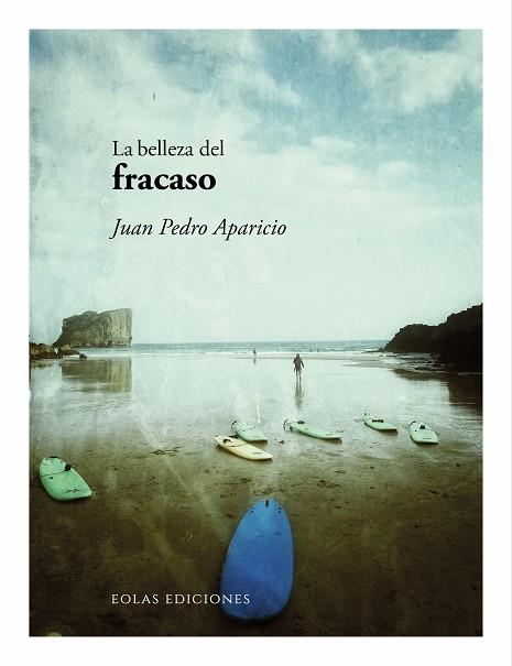 BELLEZA DEL FRACASO, LA | 9791388299285 | APARICIO, JUAN PEDRO
