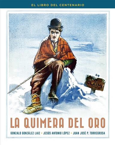 QUIMERA DEL ORO, LA. EL LIBRO DEL CENTENARIO | 9788410247321 | GONZALEZ LAIZ, GONZALO / LOPEZ, JESUS ANTONIO