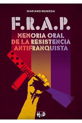 FRAP, MEMORIA ORAL DE LA RESISTENCIA ANTIFRANQUISTA | 9788416229321 | MUNIESA, MARIANO