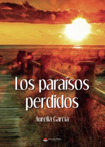 PARAÍSOS PERDIDOS, LOS | 9788411553957 | GARCÍA, AURELIA