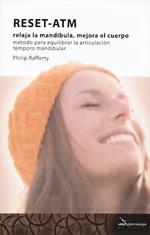 RESET-ATM. RELAJA LA MANDÍBULA, MEJORA EL CUERPO | 9788493630751 | RAFFERTY, PHILIP