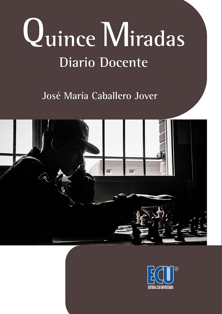 QUINCE MIRADAS, DIARIO DOCENTE | 9788417262129 | CABALLERO JOVER, JOSÉ MARÍA