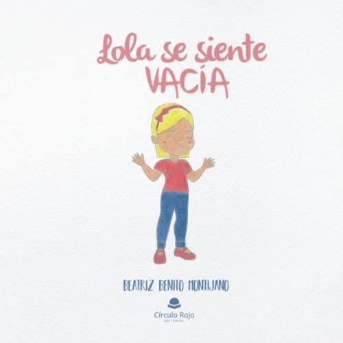 LOLA SE SIENTE VACÍA | 9788411378482 | BENITO MONTIJANO, BEATRIZ