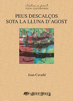PEUS DESCALÇOS SOTA LA LLUNA D'AGOST | 9788492408610 | CAVALLÉ, JOAN