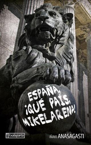 ESPAÑA, ¡QUÉ PAÍS, MIKELARENA! | 9788419319654 | ANASAGASTI, IÑAKI