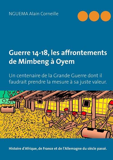 GUERRE 14-18, LES AFFRONTEMENTS DE MIMBENG À OYEM | 9782322131853 | NGUEMA, ALAIN CORNEILLE