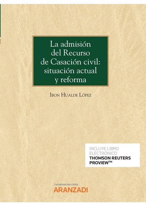 ADMISION DEL RECURSO DE CASACION CIVIL SITUACION ACTUAL, LA | 9788413914985 | HUALDE LOPEZ, IBON