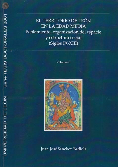 TERRITORIO DE LEÓN EN LA EDAD MEDIA. POBLAMIENTO, ORGANIZACIÓN DEL ESPACIO Y ESTRUCTURA SOCIAL (SIGLOS IX-XIII), EL | 9788497731133 | SÁNCHEZ BADIOLA, JUAN JOSÉ