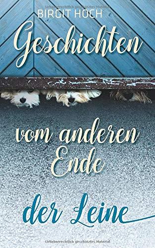 GESCHICHTEN VOM ANDEREN ENDE DER LEINE | 9783749487080 | HOCH, BIRGIT