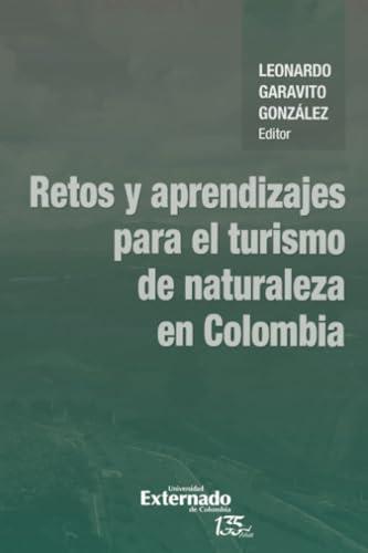 RETOS Y APRENDIZAJES PARA EL TURISMO DE NATURALEZA | 9789587906936 | GARAVITO GONZÁLEZ, LEONARDO