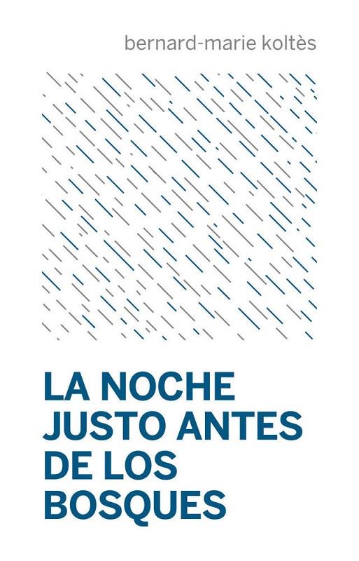 NOCHE JUSTO ANTES DE LOS BOSQUES, LA | 9788494793875 | KOLTÈS, BERNARD-MARIE