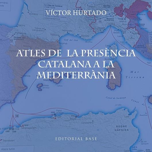 ATLES DE LA PRESÈNCIA CATALANA A LA MEDITERRÀNIA | 9791387728182 | HURTADO CUEVAS, VICTOR