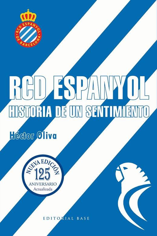 RCD ESPANYOL. HISTORIA DE UN SENTIMIENTO. EDICIÓN 125 AÑOS | 9788410043879 | OLIVA CAMPS, HECTOR