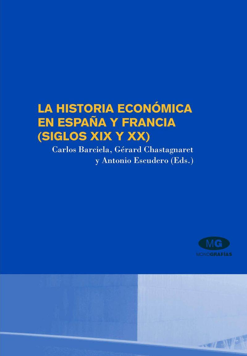 HISTORIA ECONÓMICA EN ESPAÑA Y FRANCIA (SIGLOS XIX Y XX), LA | 9788479088675
