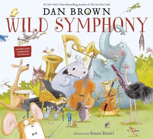 WILD SYMPHONY | 9780593704233 | BROWN, DAN / BATORI, SUSAN