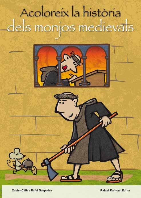 ACOLOREIX LA HISTÒRIA DELS MONJOS MEDIAVALS | 9788423207862 | CÀLIZ CHENA, XAVIER