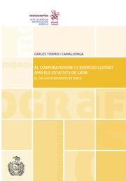 CORPORATIVISME I L'EXERCICI LLETRAT AMB ELS ESTATUTS DE 1838, EL | 9788491198253 | TORMO I CAMALLONGA, CARLES