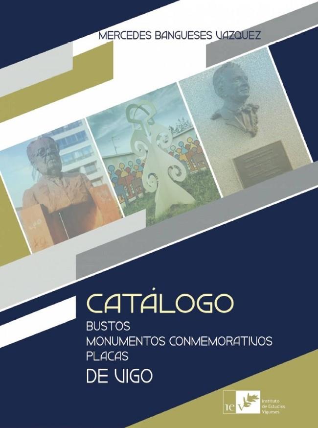 CATÁLOGO BUSTOS, MONUMENTOS CONMEMORATIVOS, PLACAS DE VIGO | 9788419066077 | BANGUESES, MERCEDES