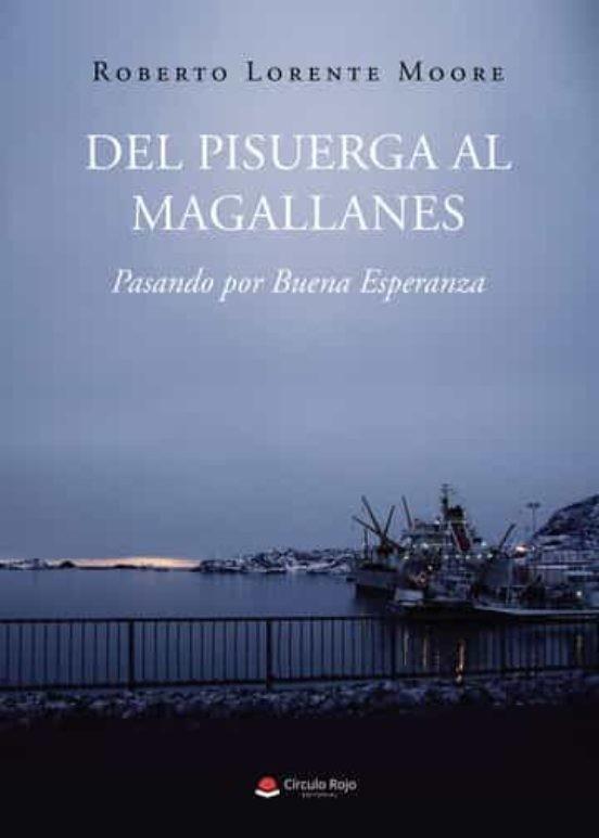 DEL PISUERGA AL MAGALLANES | 9788411591249 | LORENTE MOORE, ROBERTO