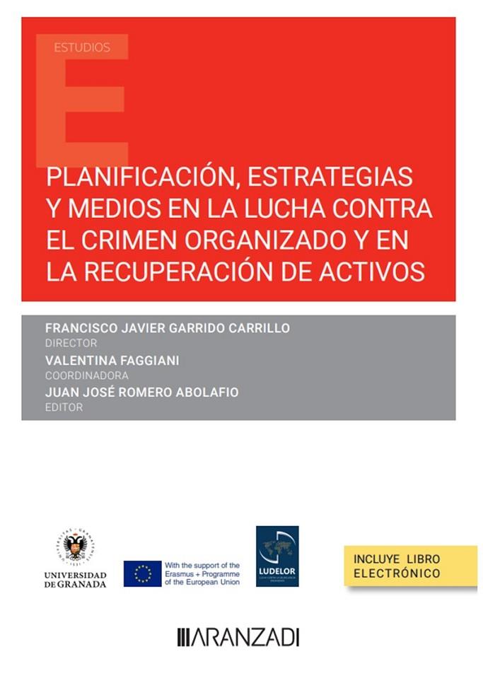 PLANIFICACIÓN, ESTRATEGIAS Y MEDIOS EN LA LUCHA CONTRA EL CRIMEN ORGANIZADO Y EN LA RECUPERACIÓN DE ACTIVOS | 9788411247894 | FAGGIANI, VALENTINA / GARRIDO CARRILLO, FRANCISCO JAVIER / ROMERO ABOLAFIO, JUAN JOSÉ