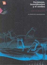 DECISIONES INCERTIDUMBRE Y EL CEREBRO | 9786071600899 | GLIMCHER, PAUL W.