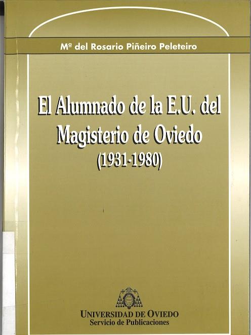 ALUMNADO DE LA E.U. DEL MAGISTERIO DE OVIEDO (1931-1980), EL | 9788474688382 | PIÑEIRO PELETEIRO, Mª DEL ROSARIO