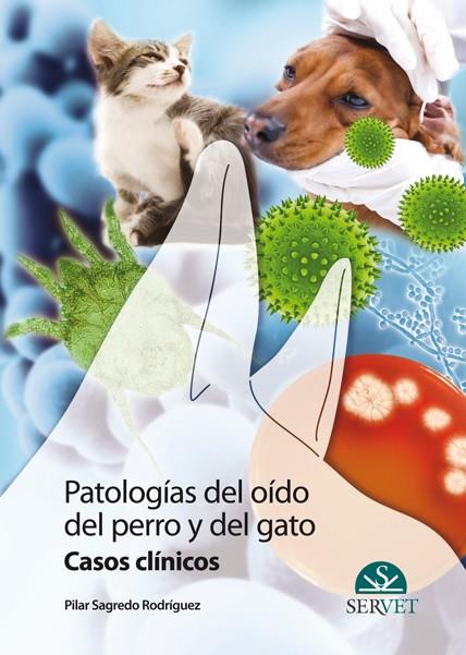PATOLOGIAS DEL OIDO DEL PERRO Y DEL GATO | 9788492569335 | SAGREDO RODRIGUEZ, PILAR