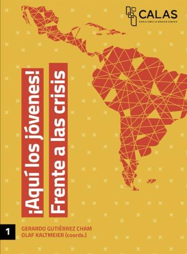 AQUÍ LOS JÓVENES! FRENTE A LAS CRISIS | 9786075476476 | KALTMEIER, OLAF