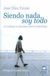 SIENDO NADA, SOY TODO | 9788498270969 | DIEZ FAIXAT, JOSÉ