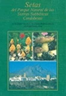 SETAS DEL PARQUE NATURAL DE LAS SIERRAS SUBBÉTICAS CORDOBESAS | 9788472070714 | MORENO ARROYO, BALDOMERO