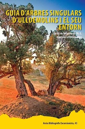 GUIA D'ARBRES SINGULARS D'ULLDEMOLINS I EL SEU ENTORN | 9788423209217 | SECCIÓ DE BOTÀNICA DE L'A. E. MONTSANT D'ULLDEMOLINS