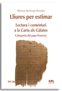 LLIURES PER ESTIMAR. LECTURA I COMENTARI DE LA CARTA ALS GÀLATES | 9788491656524 | ACEITUNO DONOSO, MARCOS