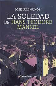 SOLEDAD DE HANS TEODORE MANKEL, LA | 9788419404602 | MUÑOZ, JOSE LUIS