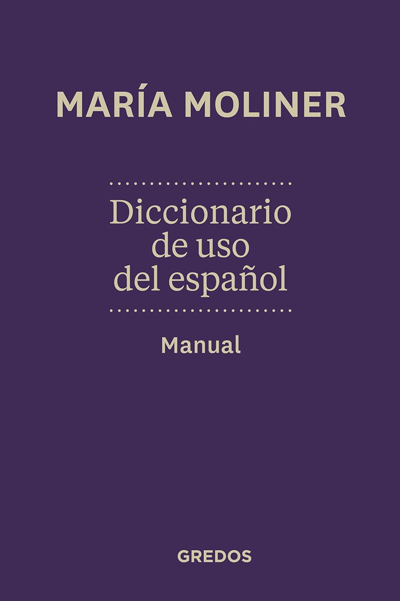 DICCIONARIO DE USO DEL ESPAÑOL. MANUAL | 9788424936372 | MOLINER RUIZ, MARÍA
