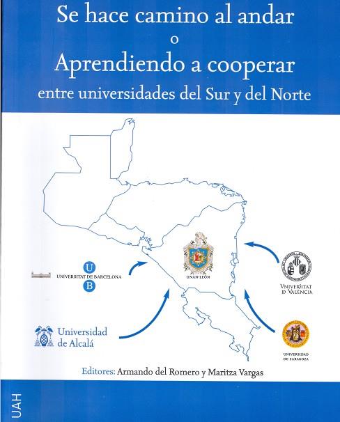 SE HACE CAMINO AL ANDAR O APRENDIENDO A COOPERAR ENTRE UNIVERSIDADES DEL SUR Y DEL NORTE | 9788481386486 | DEL ROMERO, ARMANDO / VARGAS, MARITZA