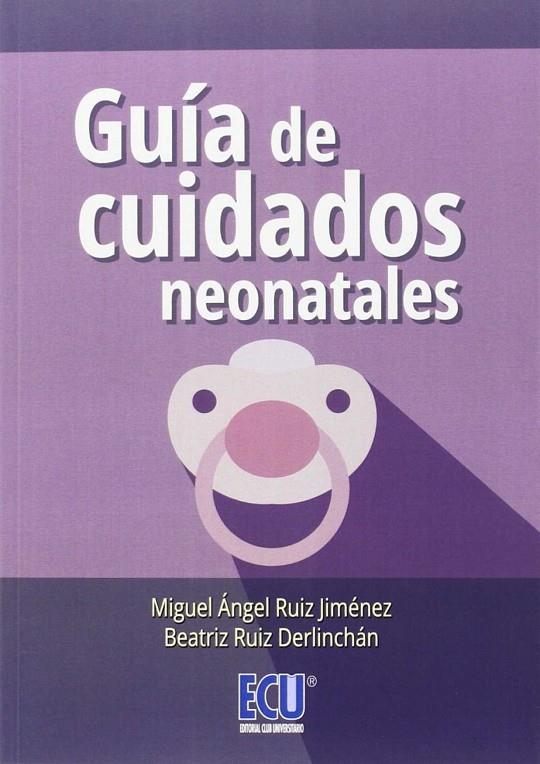 GUÍA DE CUIDADOS NEONATALES | 9788416479207 | RUIZ JIMÉNEZ, MIGUEL ÁNGEL / RUIZ DERLINCHÁN, BEATRIZ