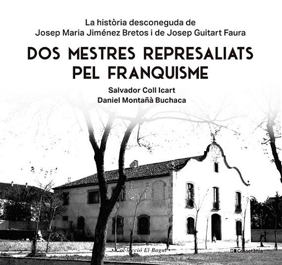 DOS MESTRES REPRESALIATS DEL FRANQUISME | 9788413565347 | COLL ICART, SALVADOR / MONTAÑÀ BUCHACA, DANIEL