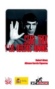 STAR TREK Y LOS DERECHOS HUMANOS | 9788484569671 | ALEXY, ROBERT / GARCÍA FIGUEROA, ALFONSO J.