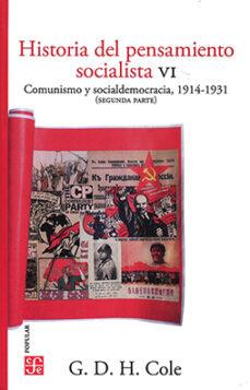 HISTORIA DEL PENSAMIENTO SOCIALISTA, VI. COMUNISMO Y SOCIALDEMOCRACIA, 1914-1931 (SEGUNDA PARTE) | 9786071675569 | COLE, GEORGE / DOUGLAS HOWARD