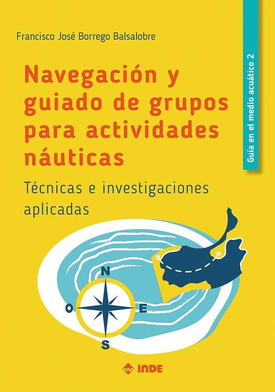 NAVEGACION Y GUIADO DE GRUPOS PARA ACTIVIDADES NAUTICAS | 9788497294560 | BORREGO BALSALOBRE, FRANCISCO JOSÉ