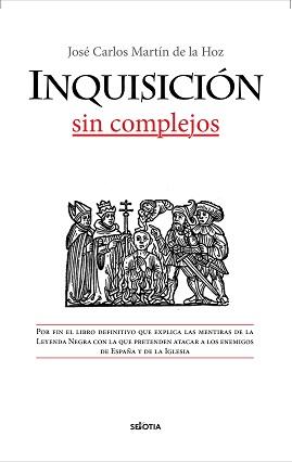 INQUISICION, SIN COMPLEJOS, LA | 9788416921799 | MARTÍN DE LA HOZ, JOSÉ CARLOS