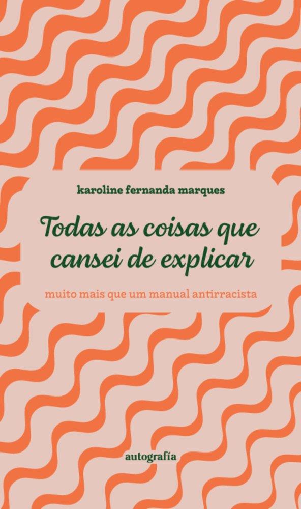 TODAS AS COISAS QUE CANSEI DE EXPLICAR - MUITO MAI | 9791387737122 | FERNANDA MARQUES, KAROLINE
