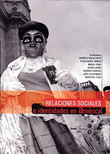 RELACIONES SOCIALES E IDENTIDADES EN AMÉRICA | 9788447527762 | DALLA-CORTE CABALLERO, GABRIELA / TOUS MATA, MERITXELL / RUIZ-PEINADO ALONSO, JOSÉ LUIS / LAVIÑA GÓM