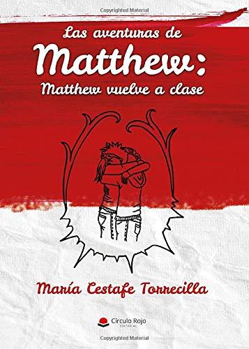 AVENTURAS DE MATTHEW, LAS. MATTHEW VUELVE A CLASE | 9788413385648 | CESTAFE TORRECILLA, MARÍA