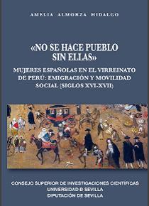 NO SE HACE PUEBLO SIN ELLAS : MUJERES ESPAÑOLAS EN EL VIRREINATO DE PERÚ : EMI | 9788400104566 | ALMORZA HIDALGO, AMELIA